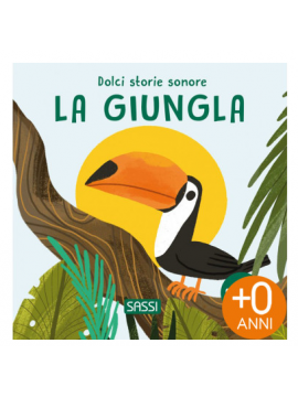 SASSI LIBRO SONORO ILLUSTRATO 16,5X16,5 DOLCI STORIE SONORE LA GIUNGLA SASSI