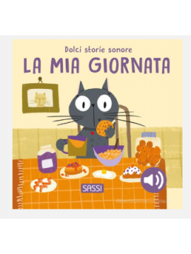 SASSI la mia giornata. Dolci storie sonore. Ediz. illustrata